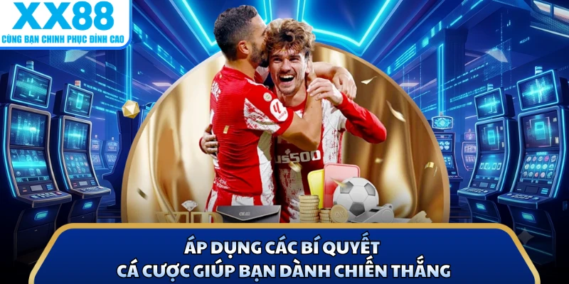 Kèo Phạt Góc - Khám Phá 4 Hình Thức Cá Cược Tại X88 4 Áp dụng các bí quyết cá cược giúp bạn dành chiến thắng