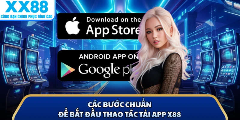 Tải App X88 - Quy Trình Tải Ứng Dụng Đặt Cược Nhanh Nhất 2 Các bước chuẩn để bắt đầu thao tác tải app X88