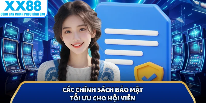Các chính sách bảo mật tối ưu cho hội viên