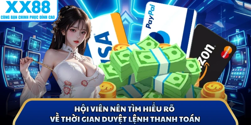 Rút Tiền X88 - Cách Tận Hưởng Thành Quả Chiến Thắng 3 Hội viên nên tìm hiểu rõ về thời gian duyệt lệnh thanh toán