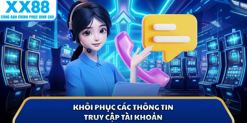 Khôi phục các thông tin truy cập tài khoản