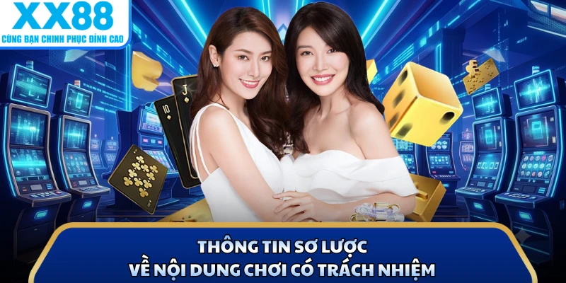 Thông tin sơ lược về nội dung chơi có trách nhiệm