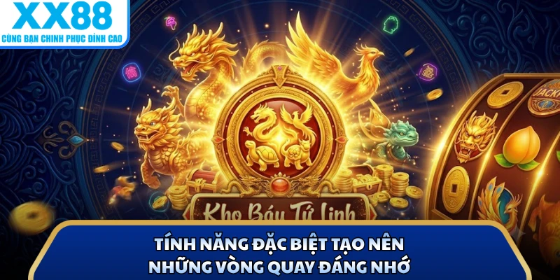 Nổ Hũ Kho Báu Tứ Linh - Mở Kho Báu Săn Thưởng Cực Cuốn 3 Tính năng đặc biệt tạo nên những vòng quay đáng nhớ
